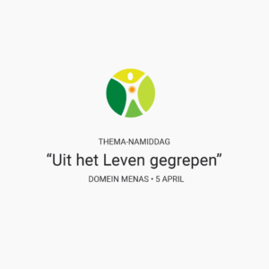 Thema-namiddag<br>"Uit het Leven gegrepen" <br>5 april